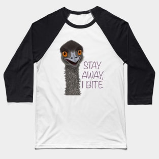 Caution, emu bites, stay away Baseball T-Shirt